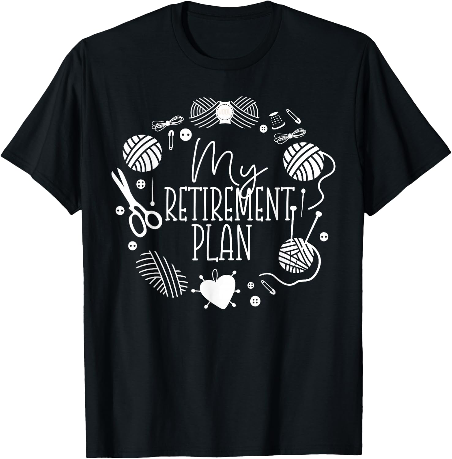 Knitting Knitter Retired My Retirement Plan T-Shirt - T-Shirt | Black