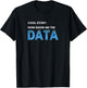Cool Story. Now Show Me the DATA T-Shirt - T-Shirt | Black