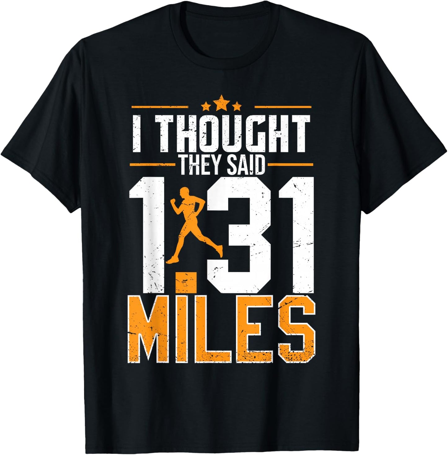 I Thought They Said 1.31 Miles | Funny Half Marathon T-Shirt - T-Shirt | Black