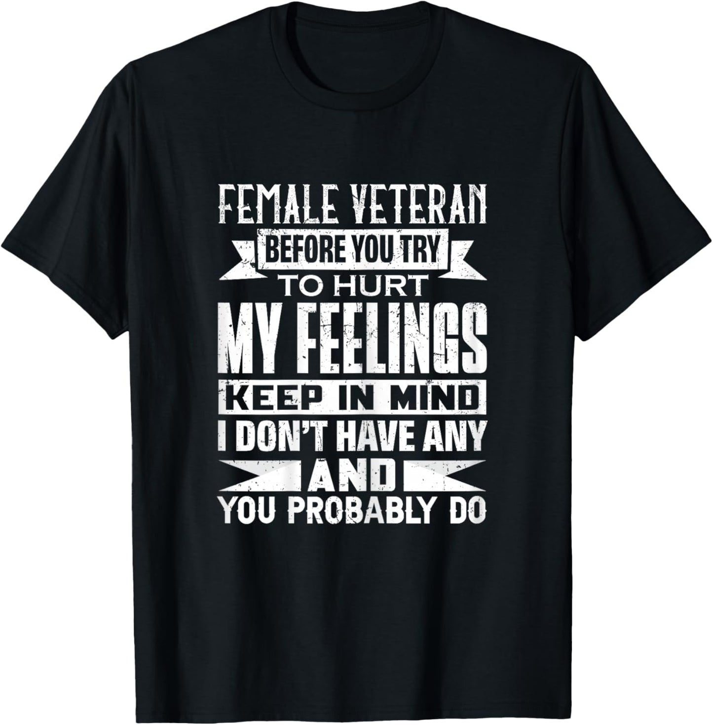 Female Veteran Before You Try to Hurt My Feelings Keep T-Shirt - T-Shirt | Black