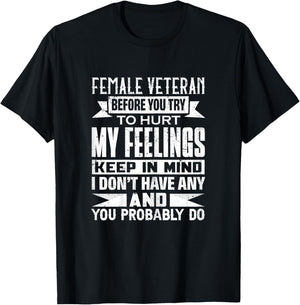 Female Veteran Before You Try to Hurt My Feelings Keep T-Shirt - T-Shirt | Black