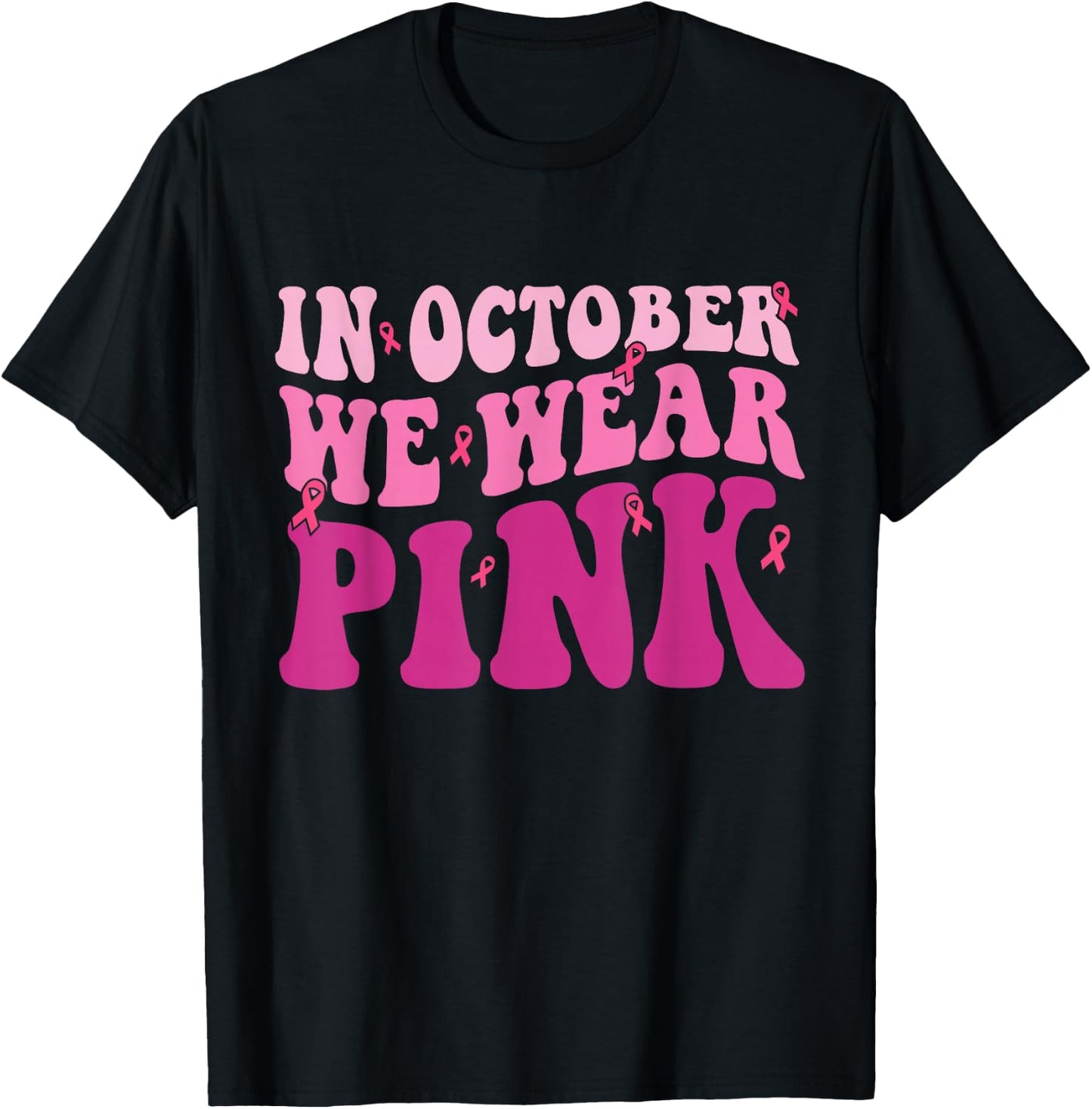 Breast Cancer Shirts In October We Wear Pink T-Shirt - T-Shirt | Black