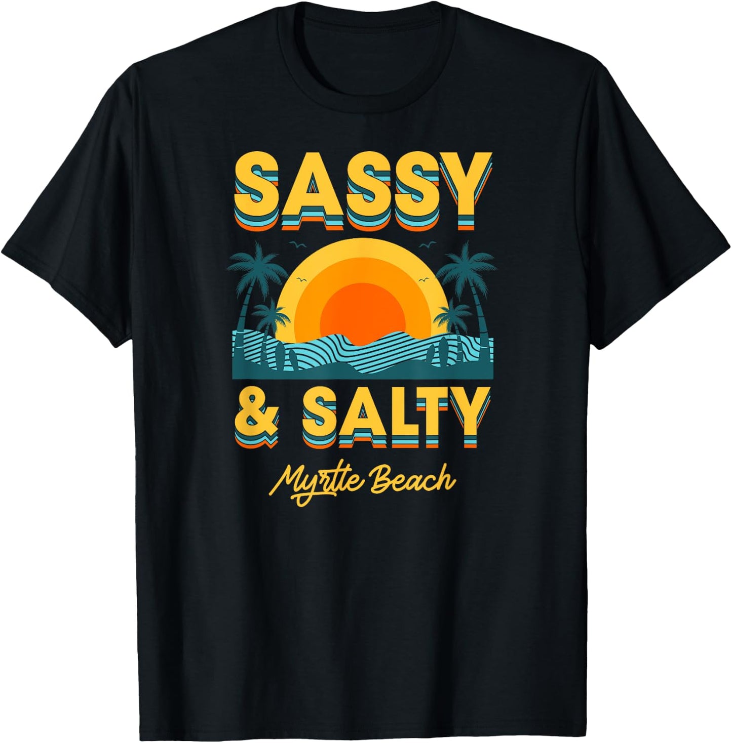 Sassy And Salty Myrtle Beach Retro Tropical Men Women T-Shirt - T-Shirt | Black
