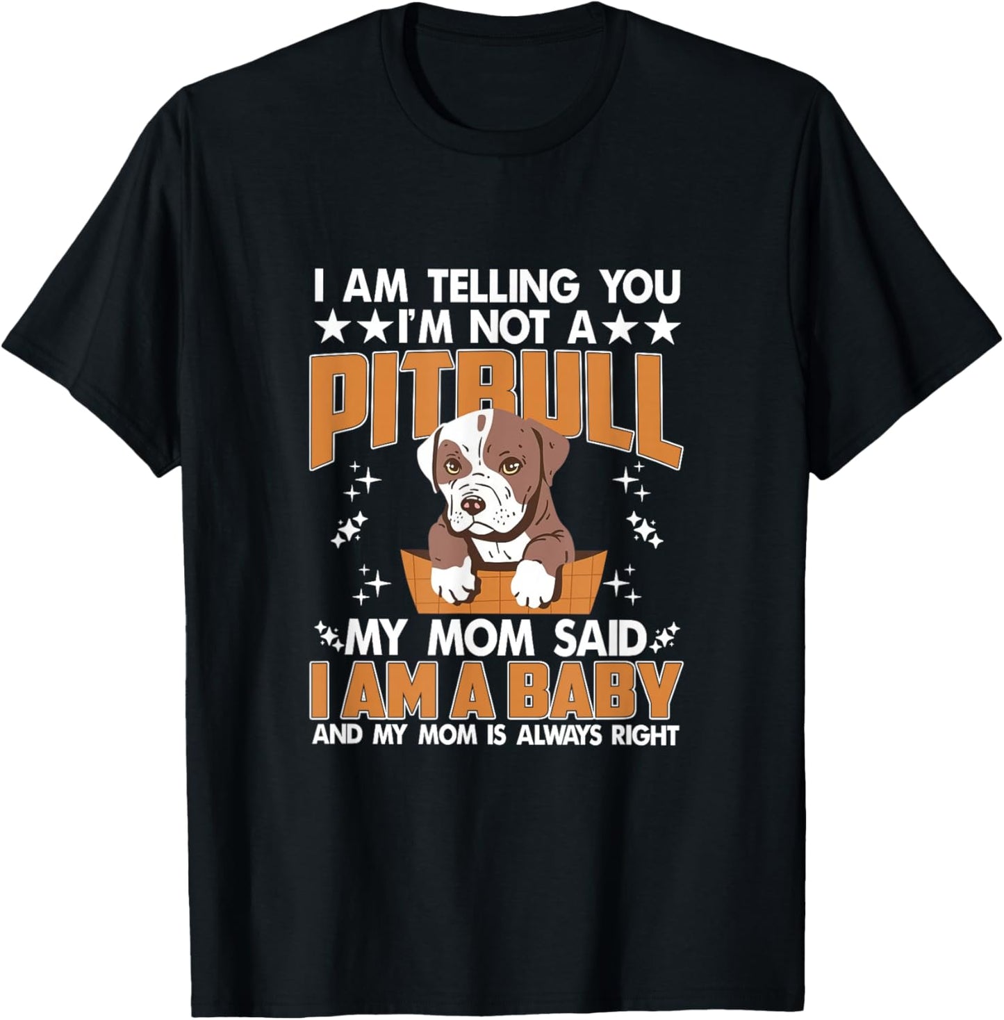 I'm Not A Pitbull Mom Said I'm A Baby Pitbull Mom Pittie Mom T-Shirt - T-Shirt | Black