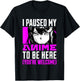 I Paused My Anime To Be Here You're Welcome T-Shirt - T-Shirt | Black