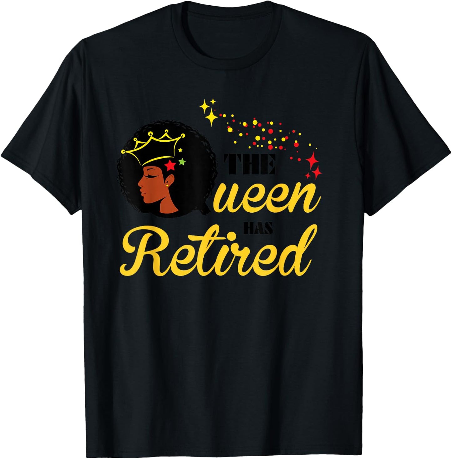 Cool Retirement Gift Black Women The Queen Has Retired T-Shirt - T-Shirt | Black