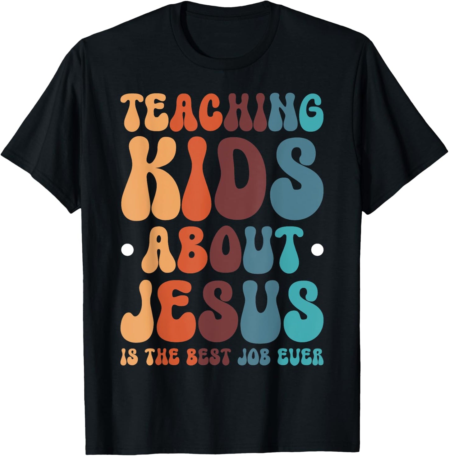 Teaching Kids About Jesus Is The Best Job Ever T-Shirt - T-Shirt | Black