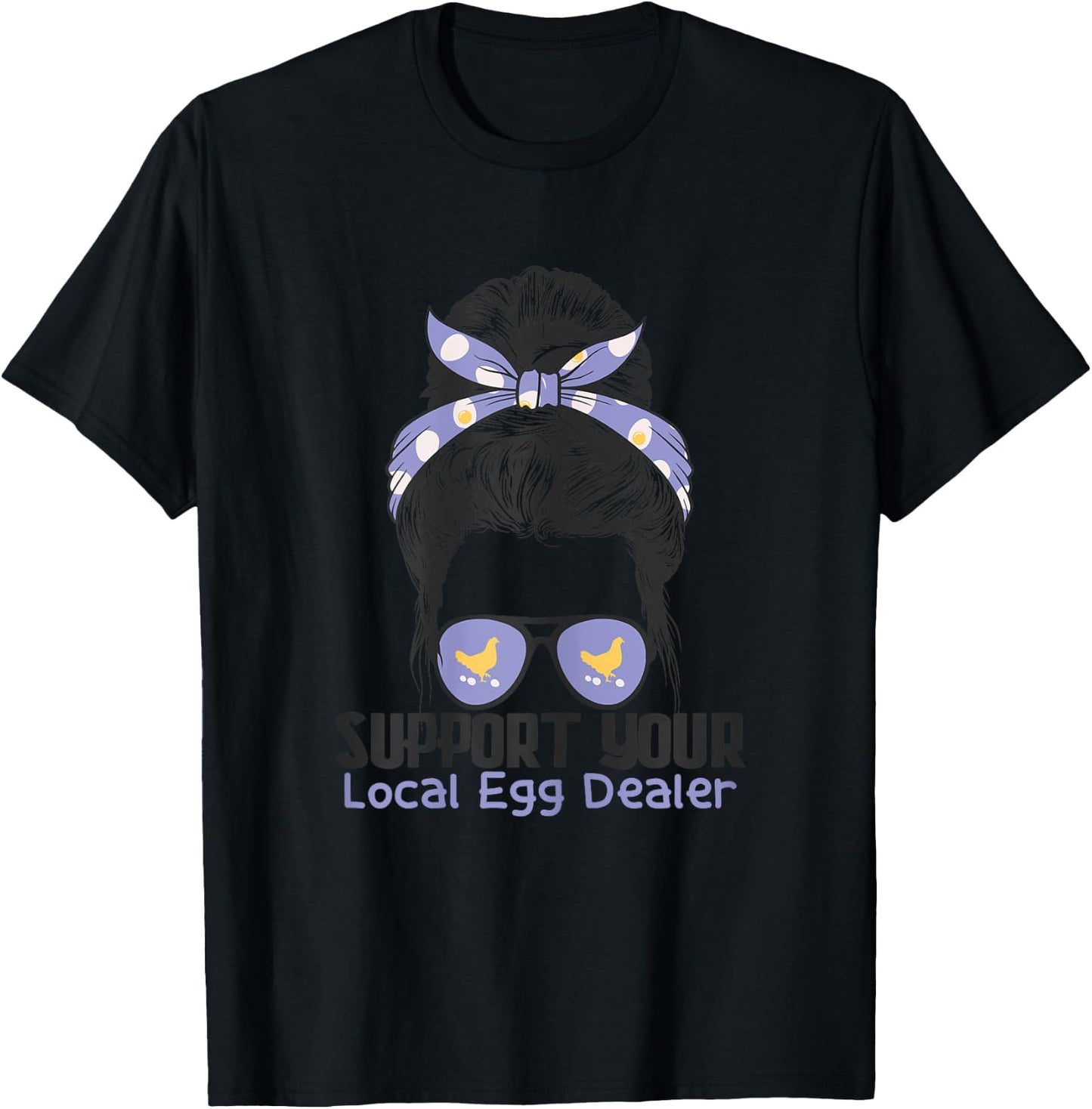Support Your Local Egg Dealer Farmer Chicken Egg Lover Women T-Shirt - T-Shirt | Black