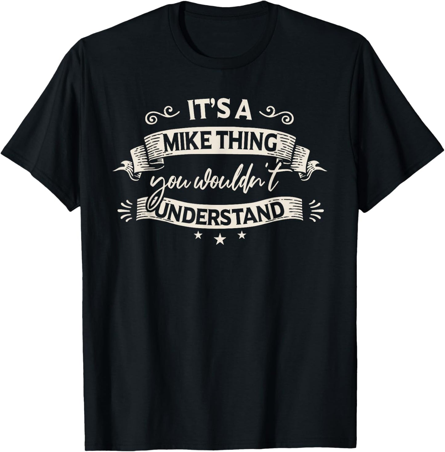 Funny Mike Clothing It's A Mike Thing You Wouldn't Understand T-Shirt - T-Shirt | Black
