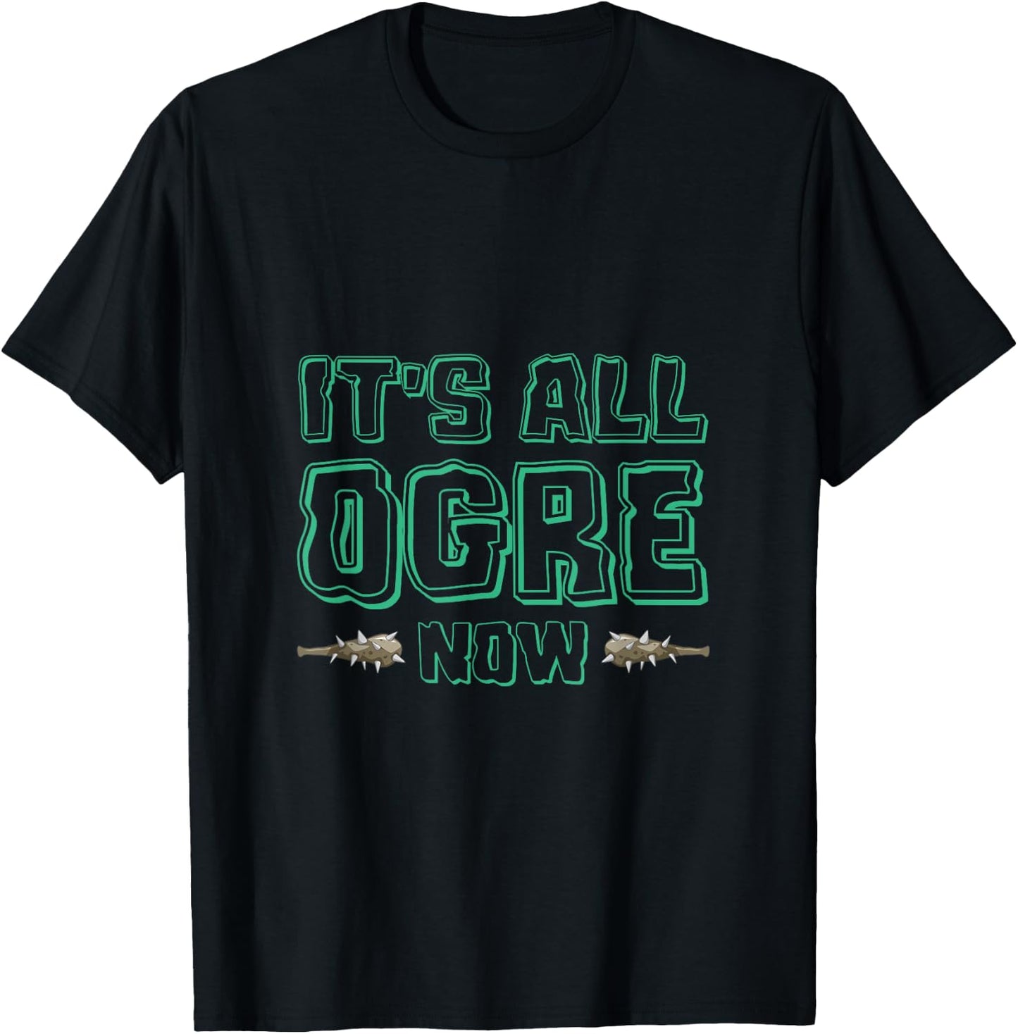 It's All Ogre For You Now Ancient Monster Ogre T-Shirt - T-Shirt | Black