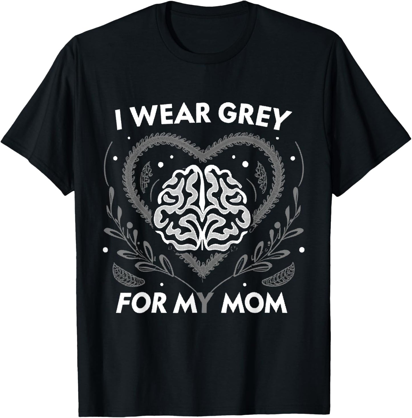 I wear Grey For My Mom Brain Tumour Awareness T-Shirt - T-Shirt | Black