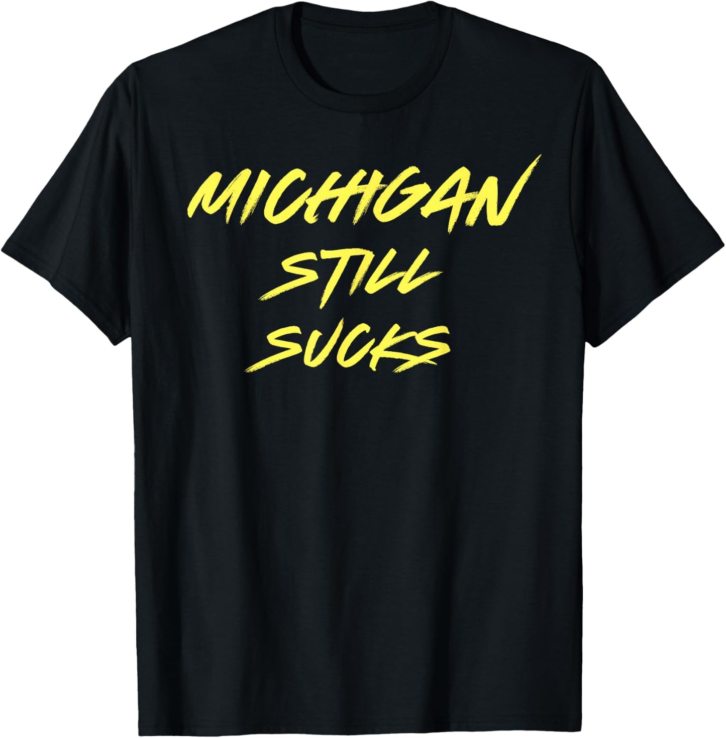 Michigan Still Sucks Funny Minimalist Hater T-Shirt - T-Shirt | Black