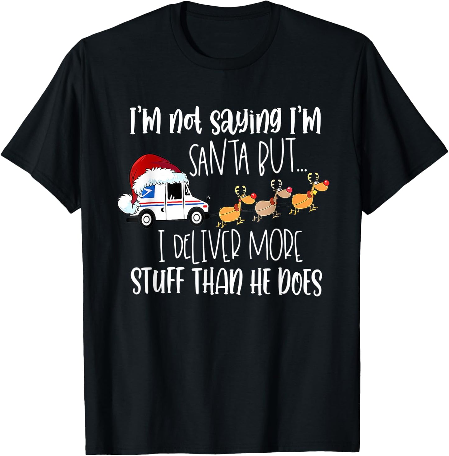 Not Saying I'm Santa But I Deliver More Stuff Postal Worker T-Shirt - T-Shirt | Black