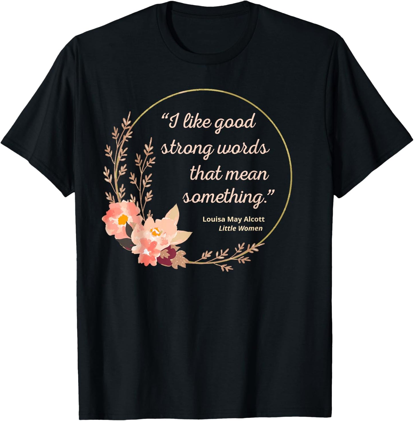 Good Strong Words Louisa May Alcott Quote Little Women T-Shirt - T-Shirt | Black