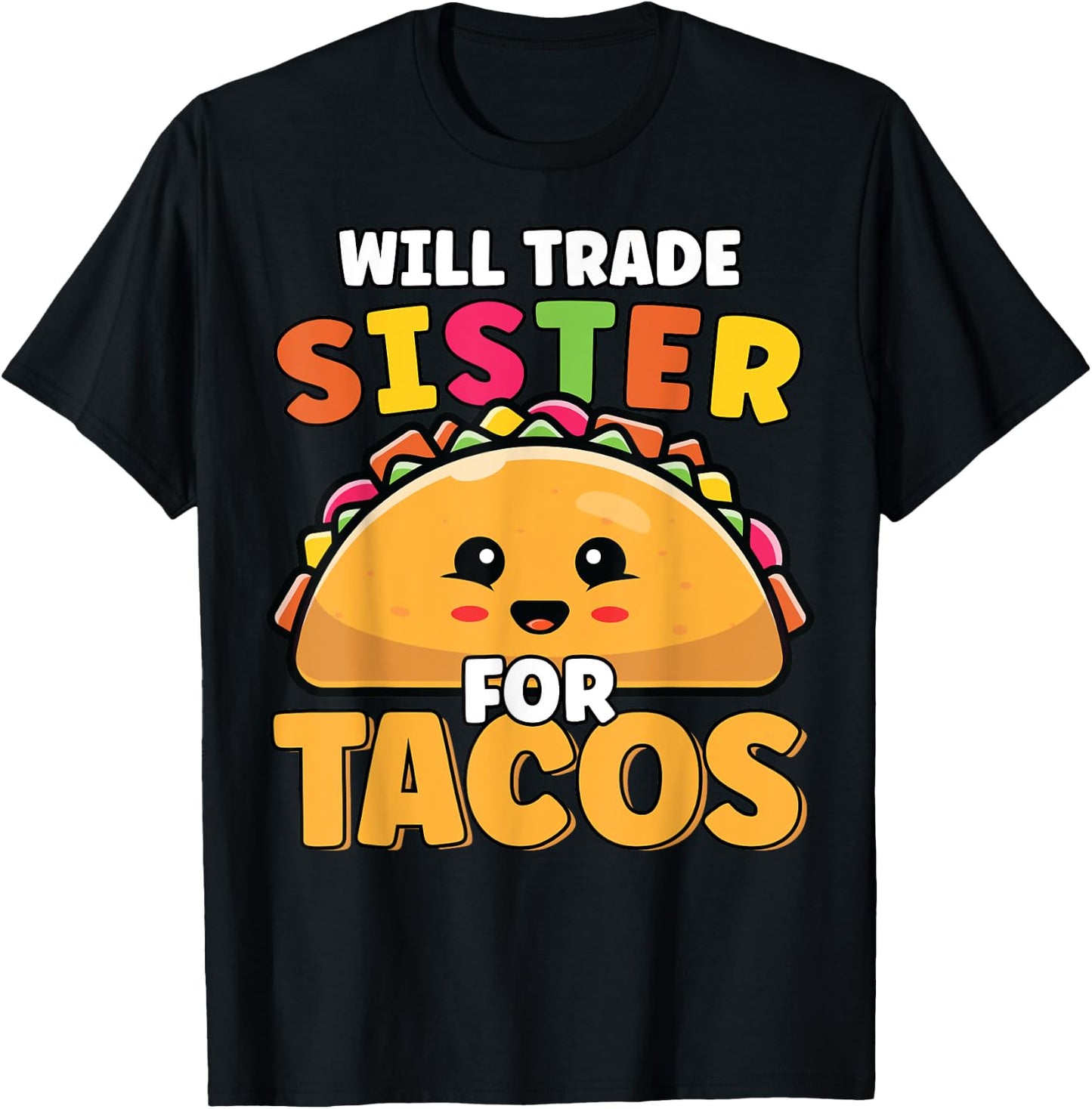 Will Trade Sister For Tacos Lover Cute Funny Cinco De Mayo T-Shirt - T-Shirt | Black