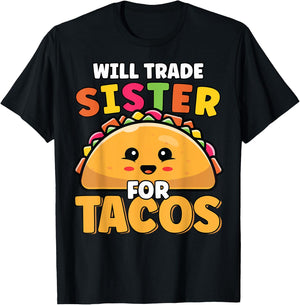 Will Trade Sister For Tacos Lover Cute Funny Cinco De Mayo T-Shirt - T-Shirt | Black