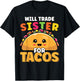 Will Trade Sister For Tacos Lover Cute Funny Cinco De Mayo T-Shirt - T-Shirt | Black