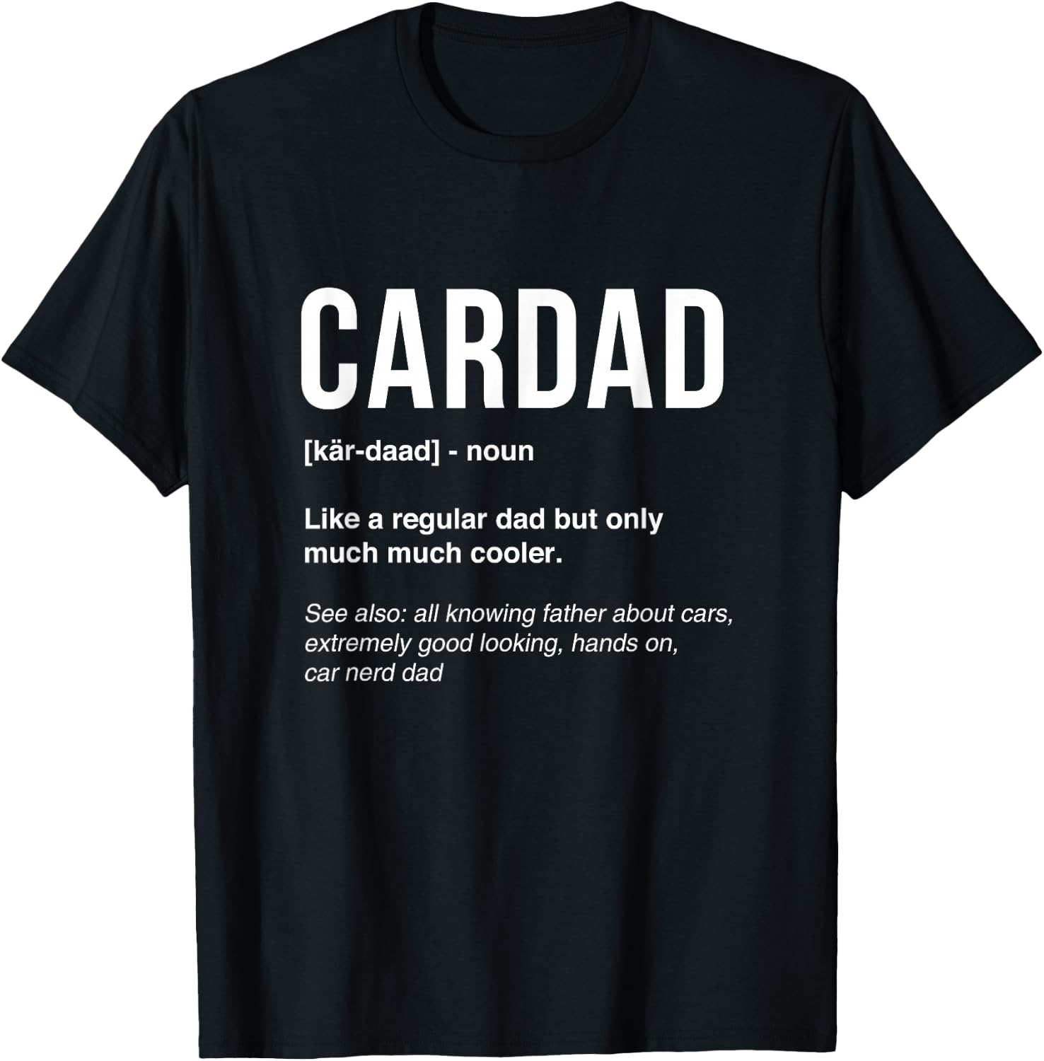 Funny Car Dad Car Lover Fathers Day Car Mechanics CarDad T-Shirt - T-Shirt | Black