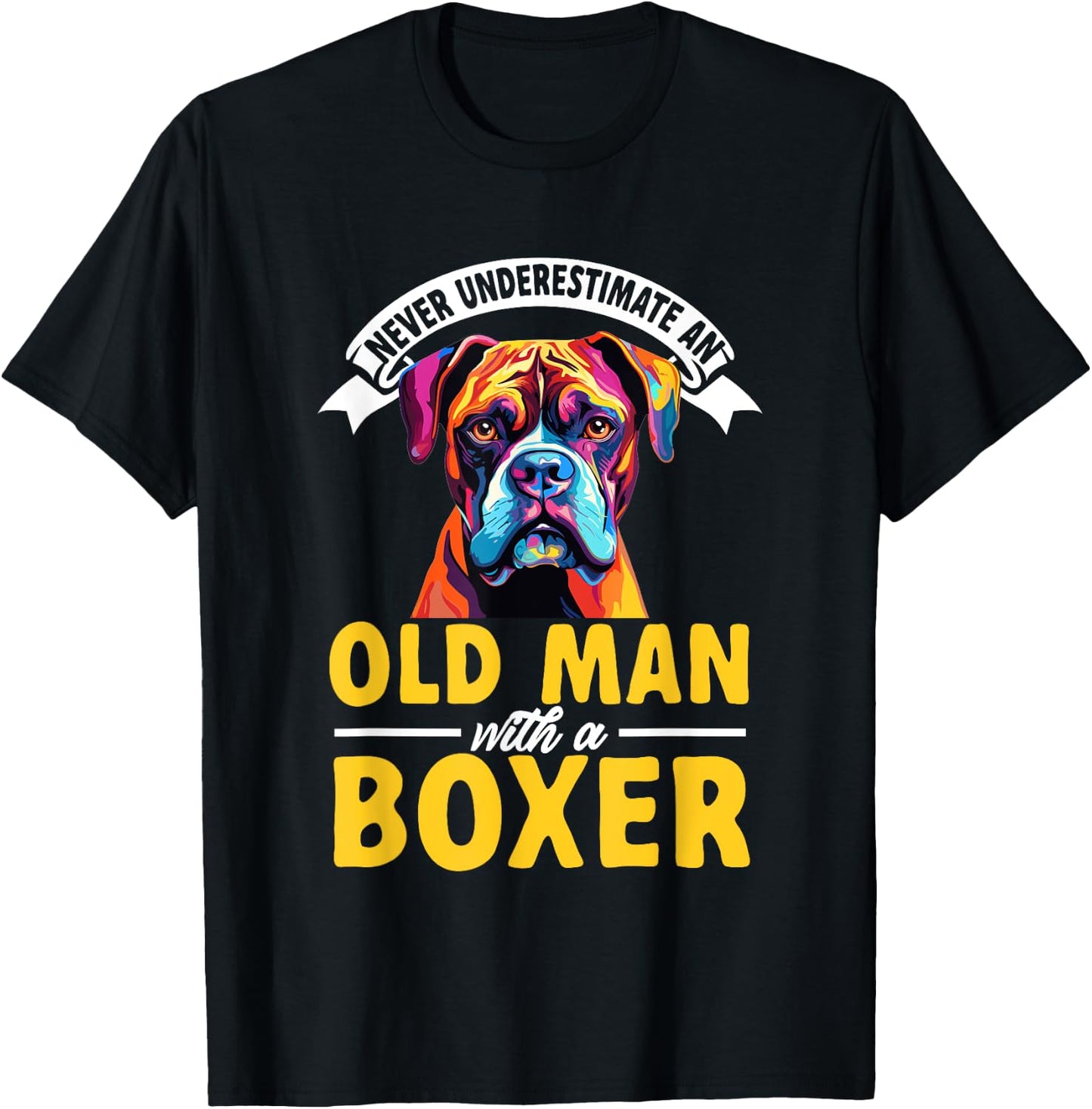 Boxer Dog Breed Pet - Never Underestimate An Old Man T-Shirt - T-Shirt | Black