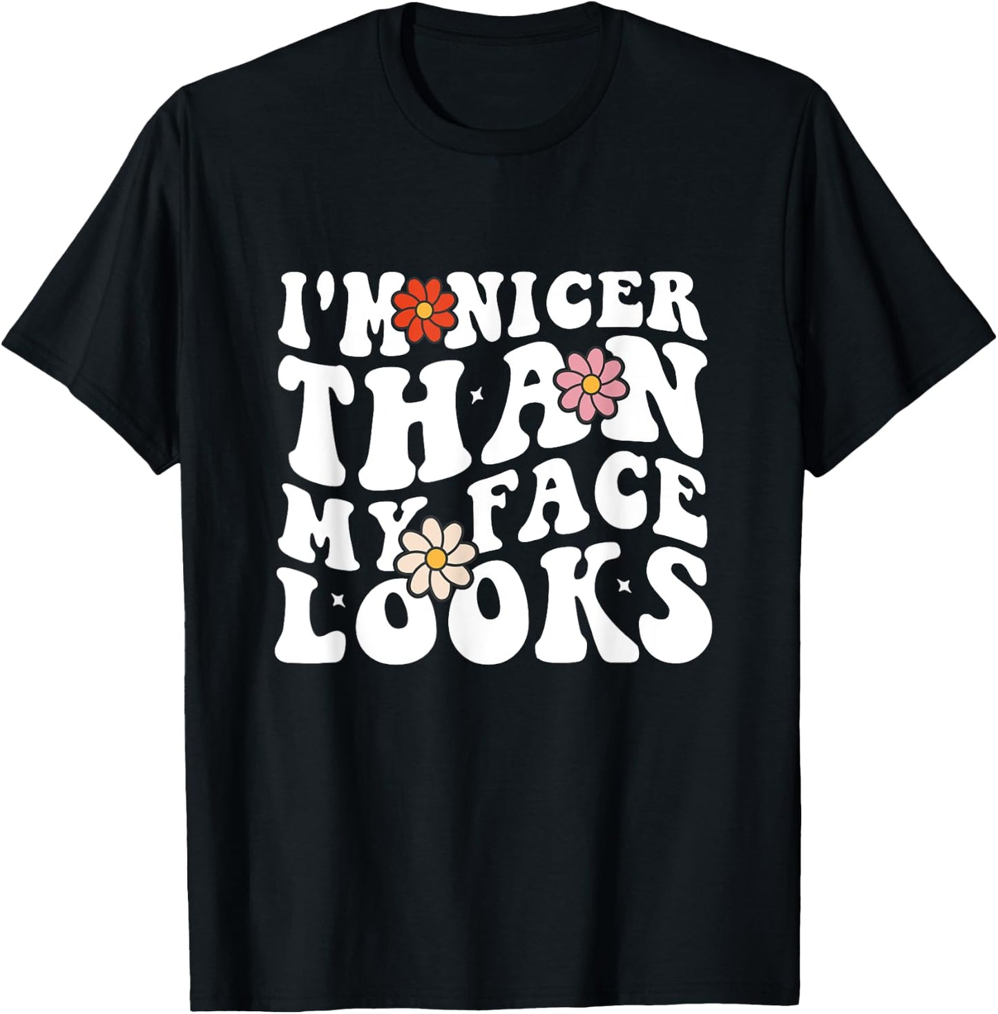 Funny Saying I'm Nicer Than My Face Looks Groovy women T-Shirt - T-Shirt | Black