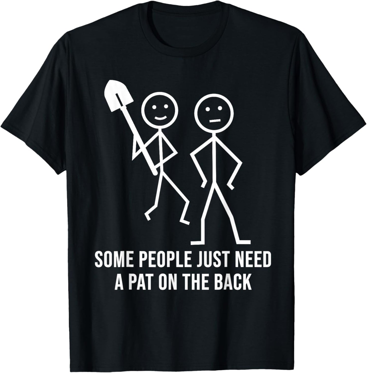 Some People Just Need A Pat On The Back Funny Stick People T-Shirt - T-Shirt | Black