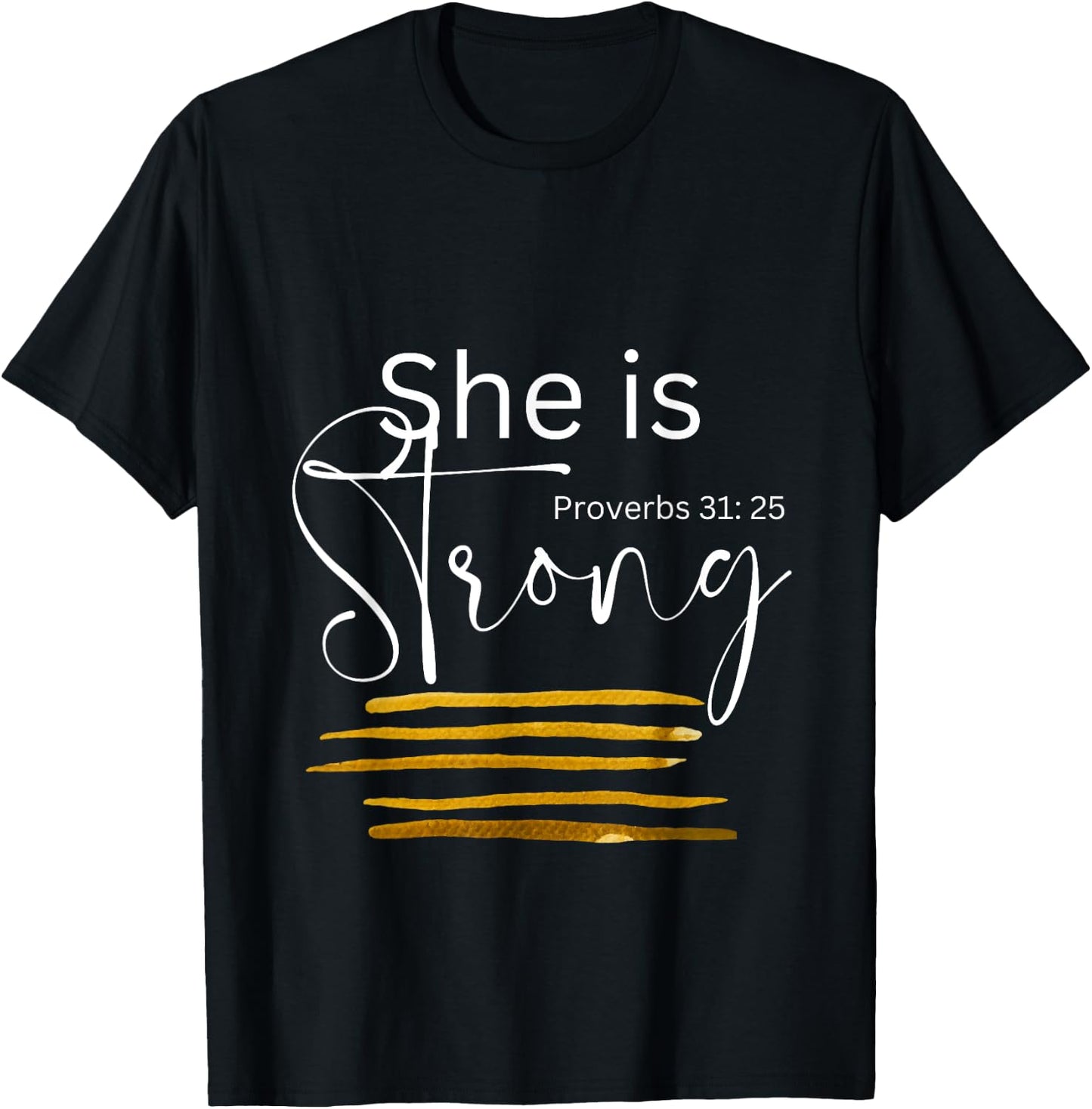 She is Strong Proverbs 31:25, Christian Faith T-Shirt - T-Shirt | Black