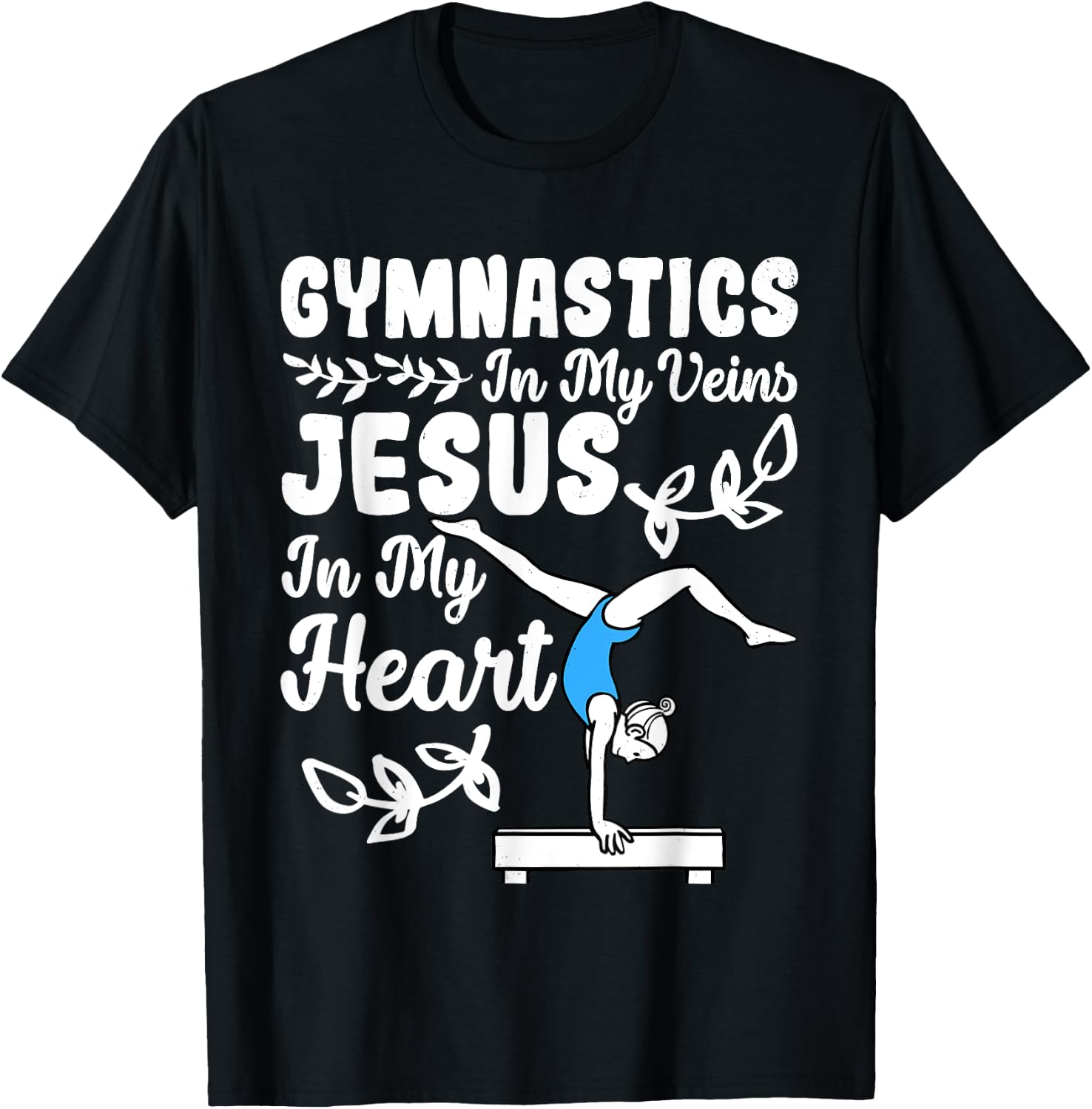 Gymnastics In My Veins Jesus In My Heart Funny Girls Gymnast T-Shirt - T-Shirt | Black