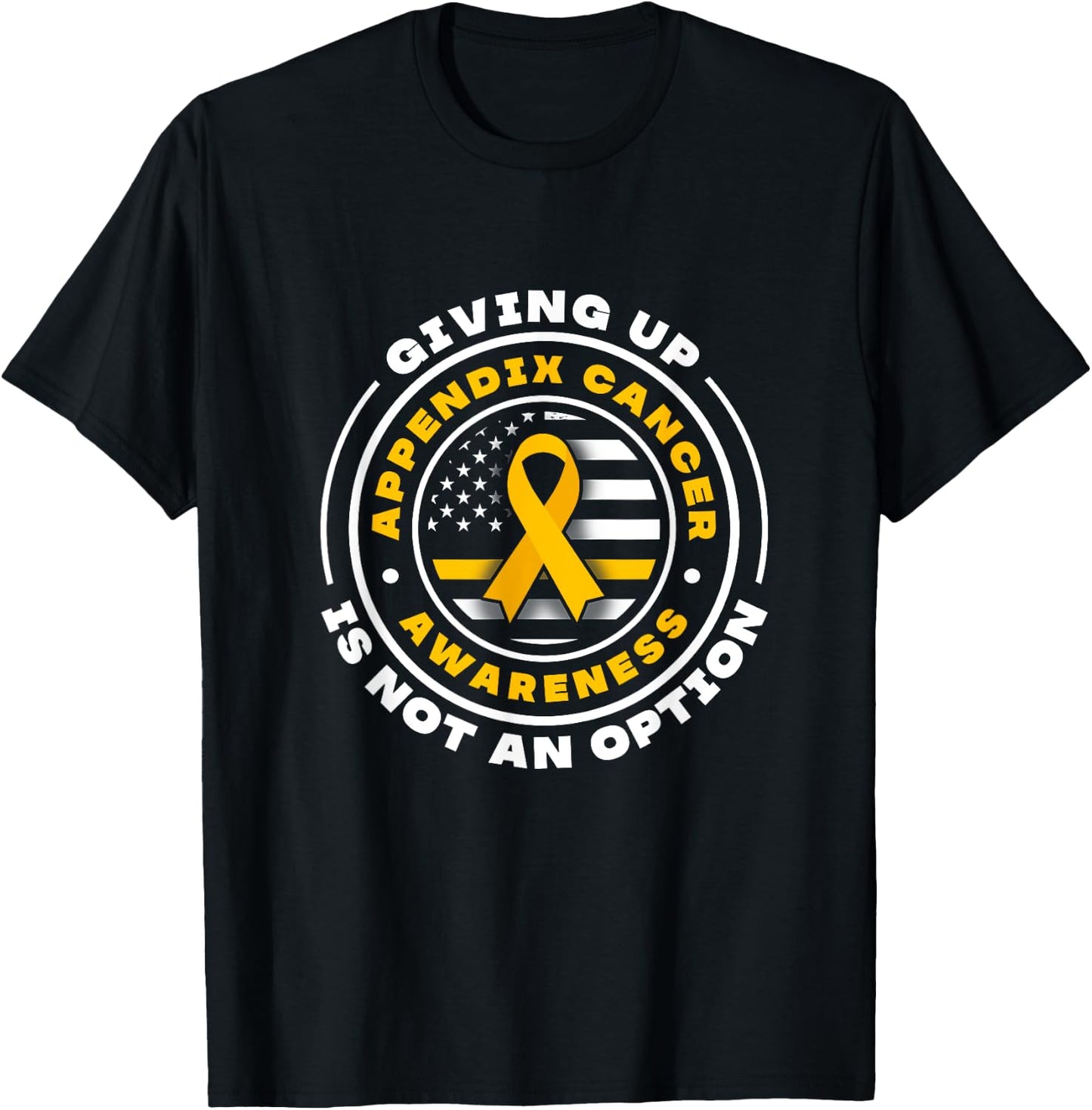 Appendix Cancer Awareness. Giving up is not an option T-Shirt - T-Shirt | Black