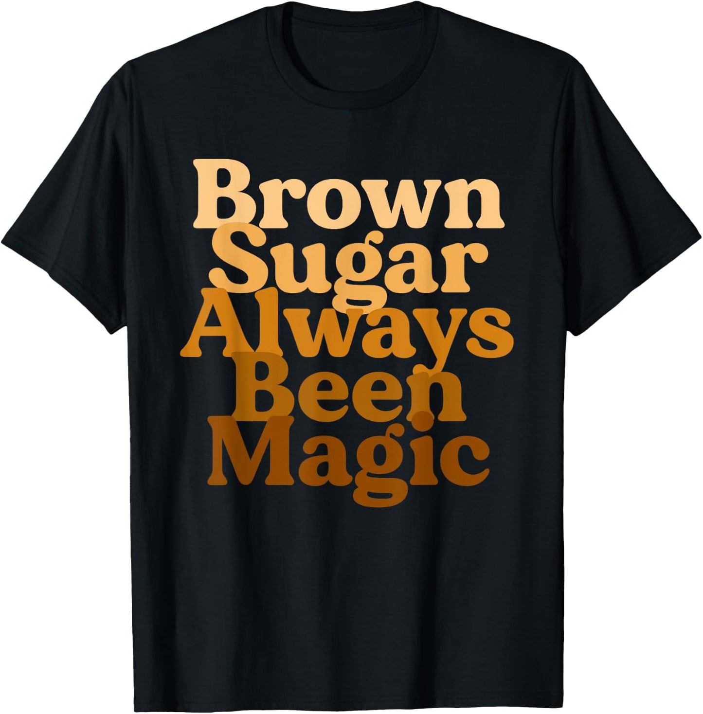 Brown Sugar Always Been Magic Proud Black Melanin Women T-Shirt - T-Shirt | Black