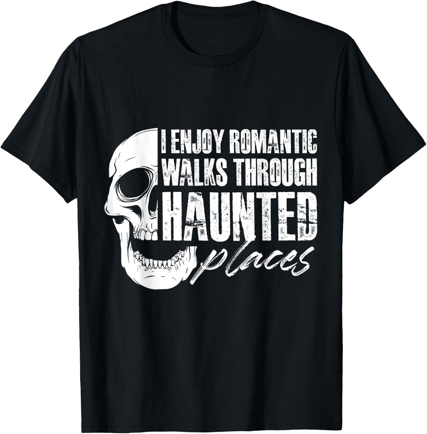 I enjoy romantic walks through haunted places T-Shirt - T-Shirt | Black