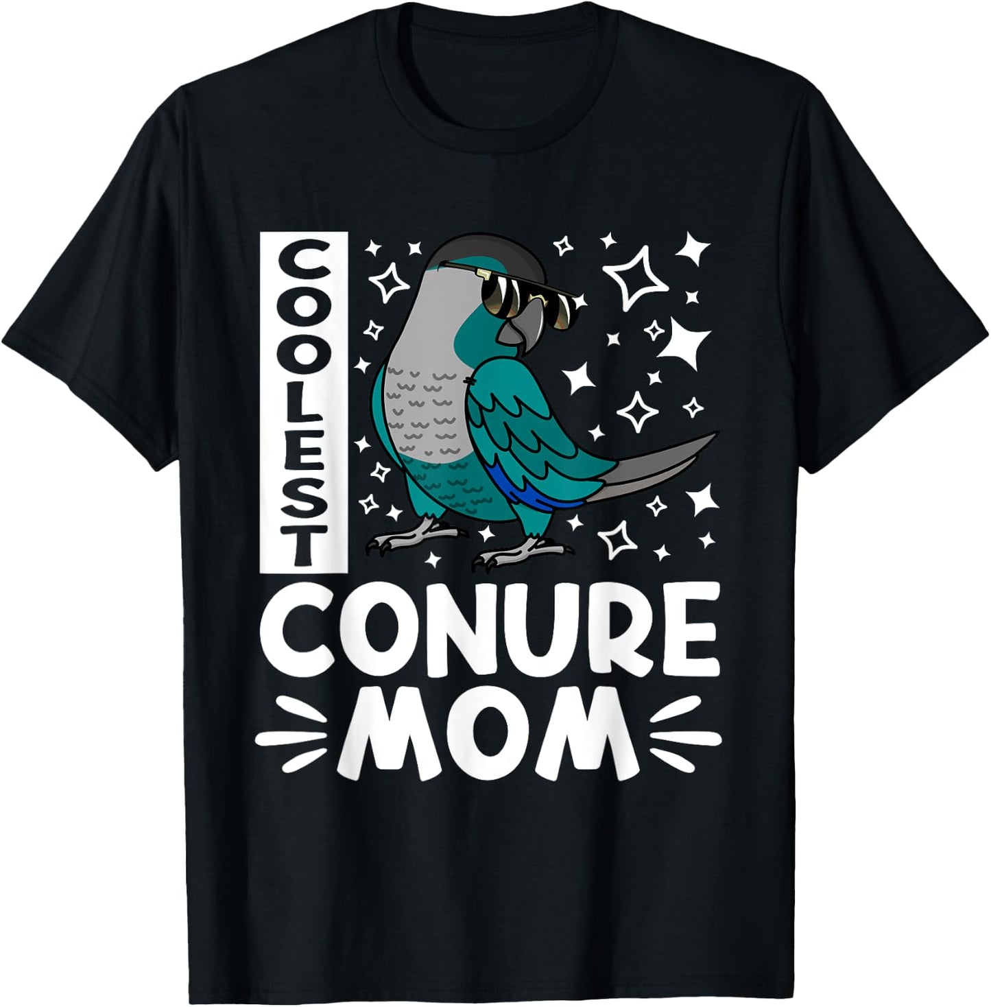 Coolest Conure Parrot Mom I Turquoise Green Cheek Conure T-Shirt - T-Shirt | Black
