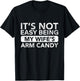 It's Not Easy Being My Wife's Arm Candy Funny Saying Men's T-Shirt - T-Shirt | Black