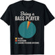 Being a Bass Player Bass Guitar Musician Bassist T-Shirt - T-Shirt | Black