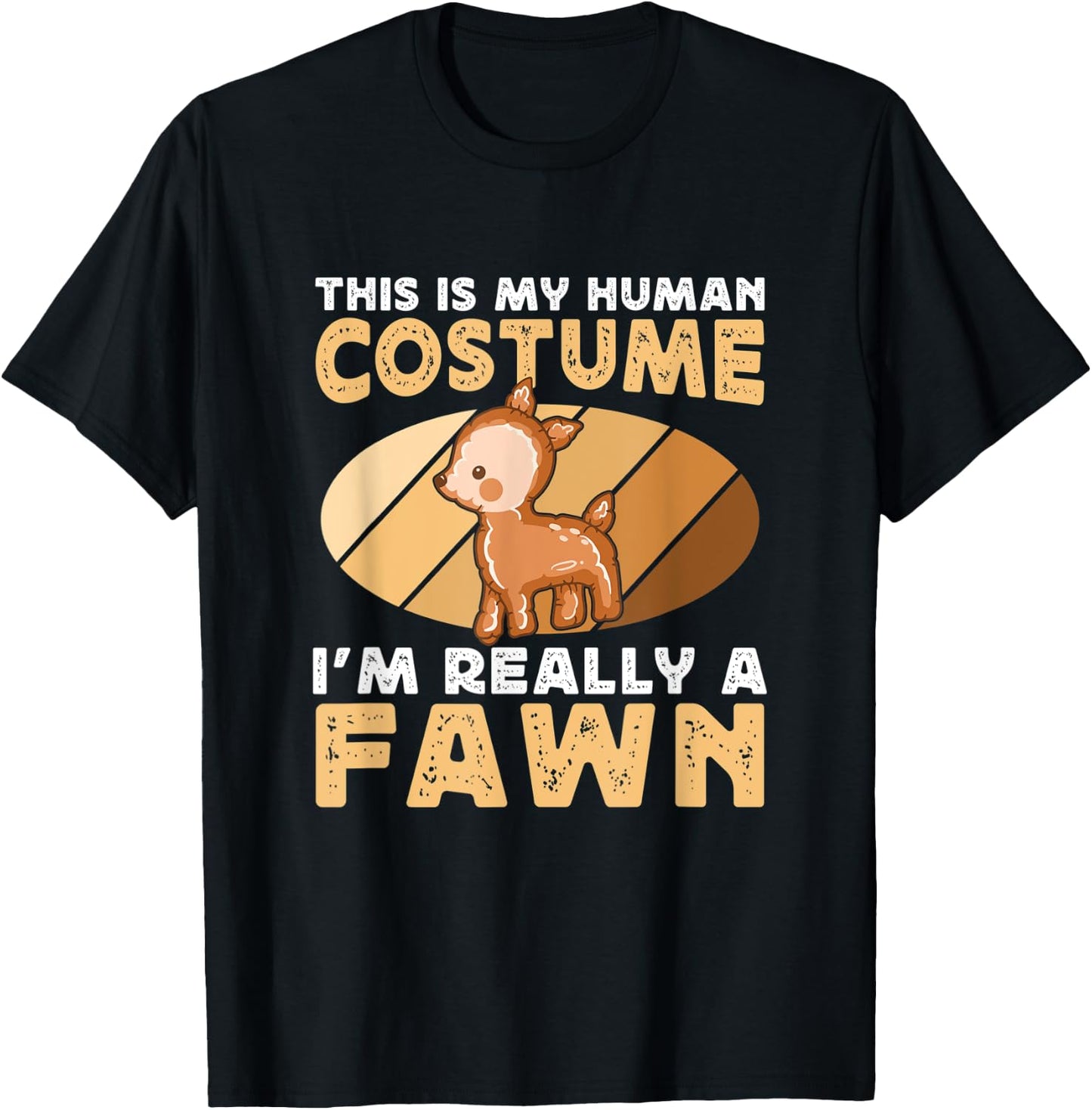 This Is My Human Costume I'm Really A Funny Deer Fawn Lover T-Shirt - T-Shirt | Black