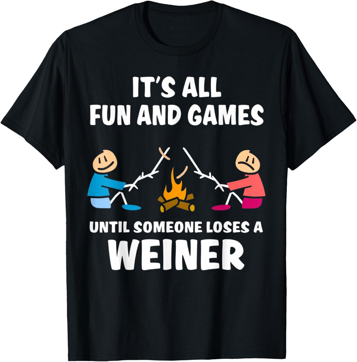 It's All Fun And Games Until Someone Loses A Wiener T-Shirt - T-Shirt | Black