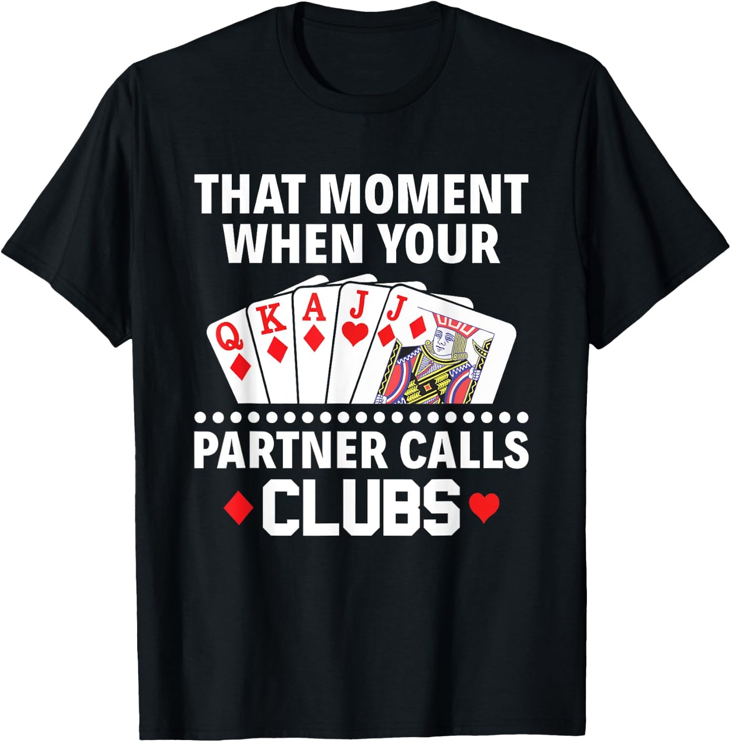 The moment your partner calls clubs Euchre Player T-Shirt - T-Shirt | Black