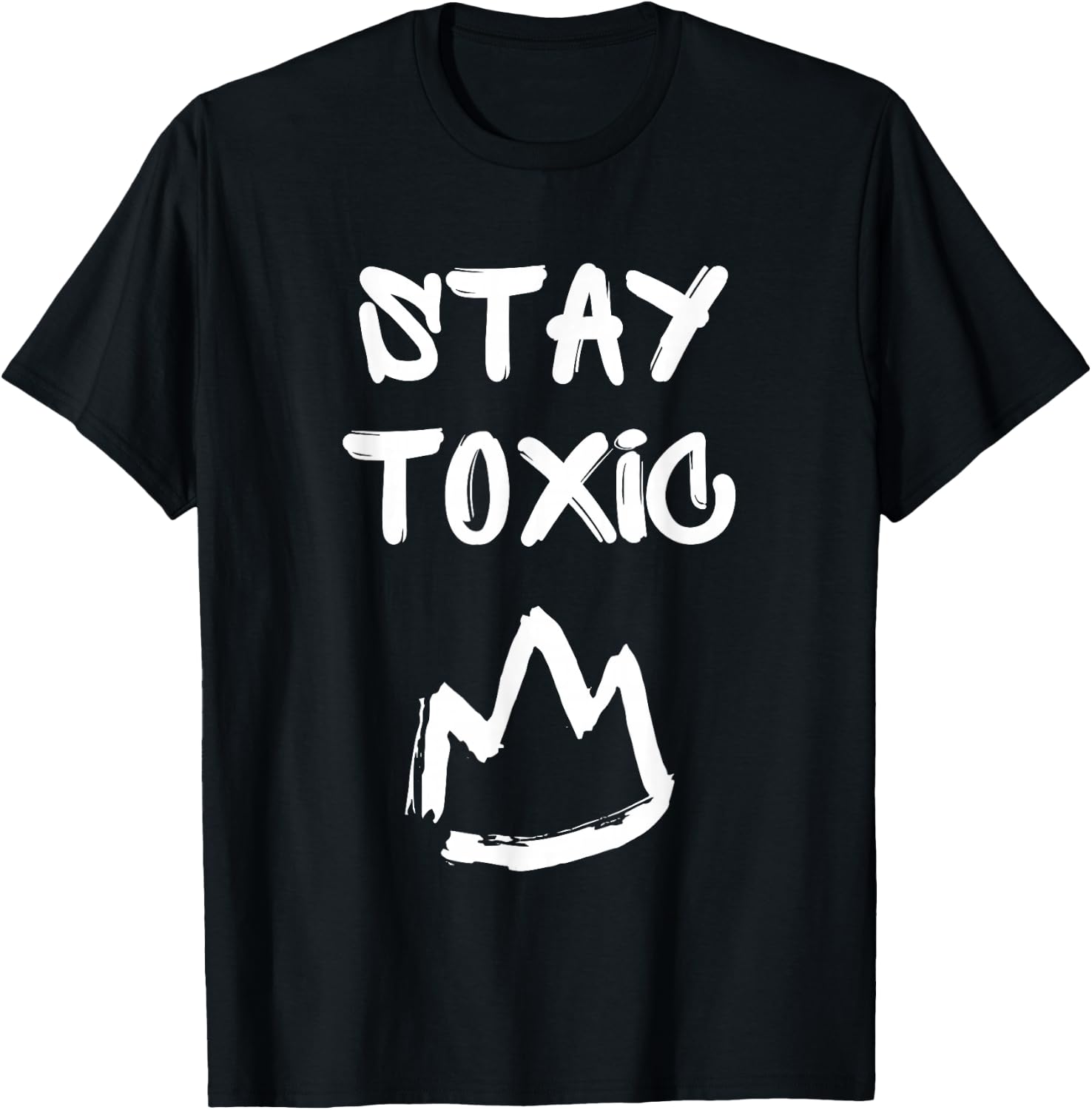 Stay Toxic King, Toxic Masculinity T-Shirt - T-Shirt | Black