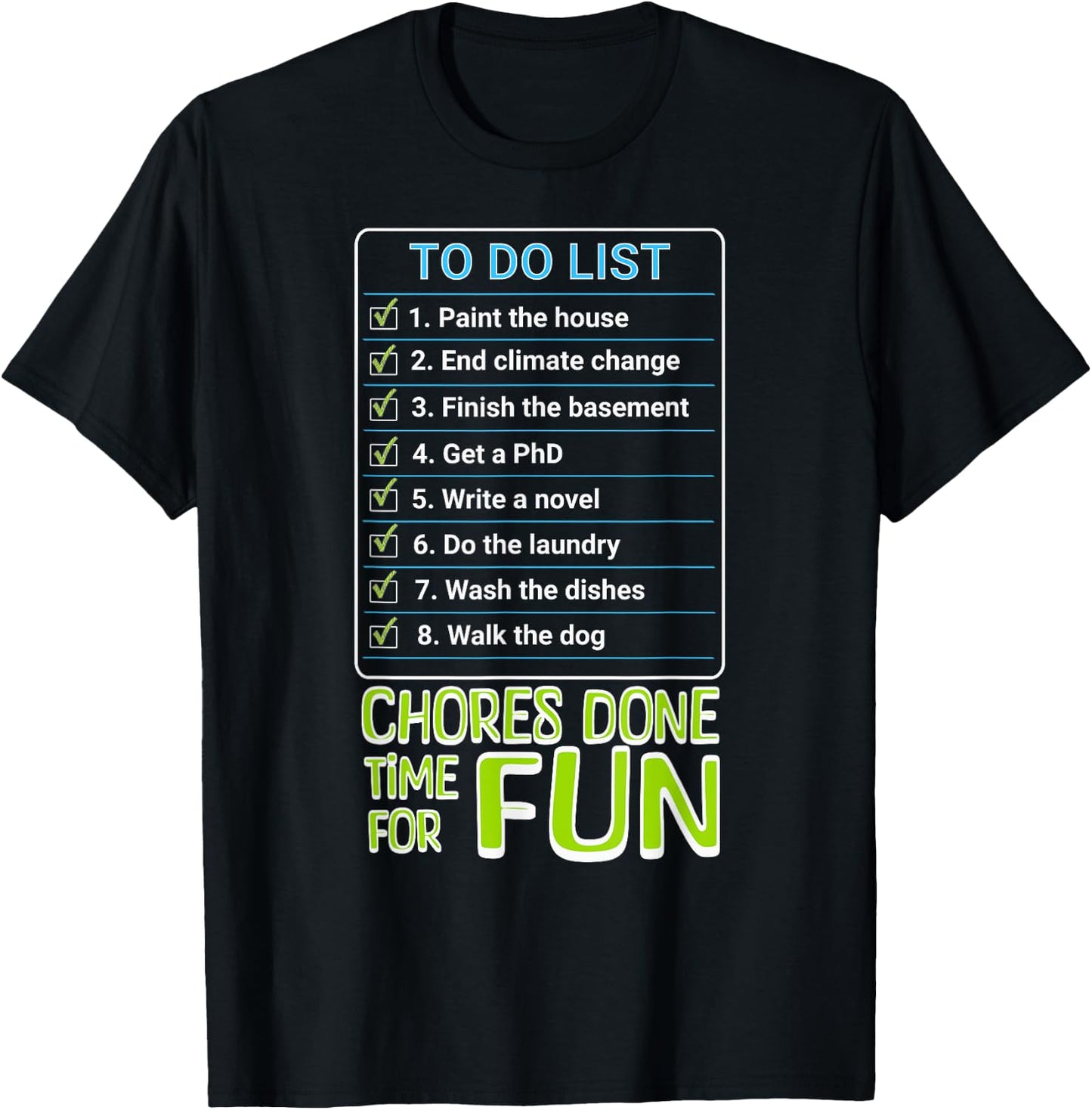 Chores Done, Time For Fun To Do List Funny Tasks Honey Do T-Shirt - T-Shirt | Black