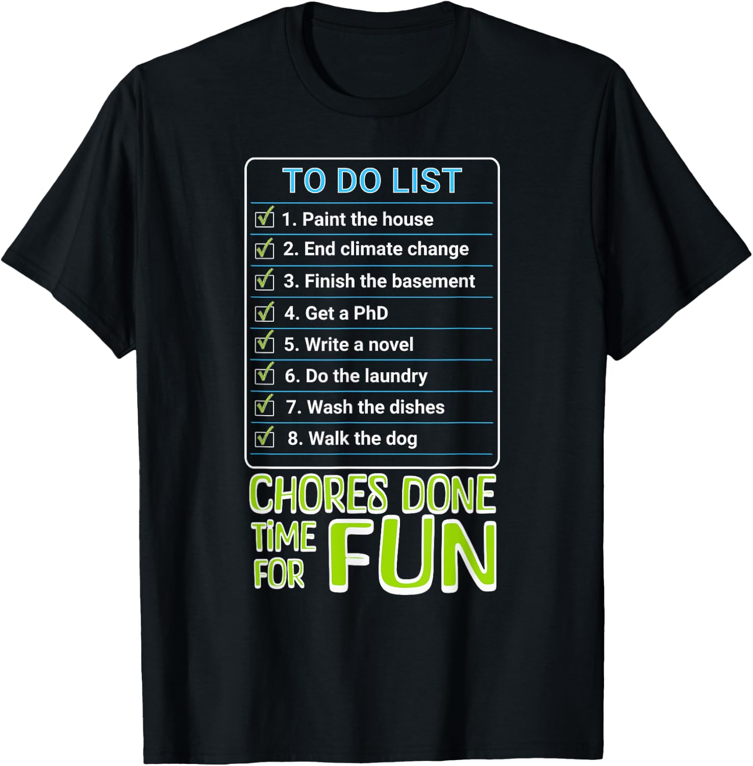 Chores Done, Time For Fun To Do List Funny Tasks Honey Do T-Shirt - T-Shirt | Black