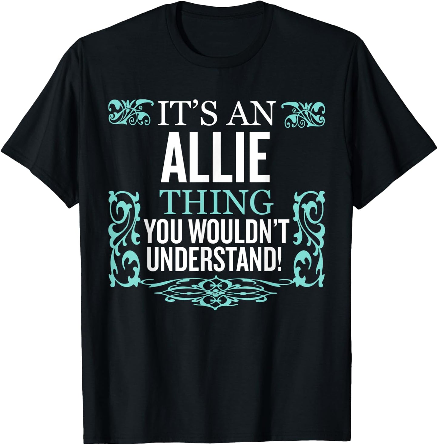 It's Allie Thing You Wouldn't Understand Funny Men Women T-Shirt - T-Shirt | Black