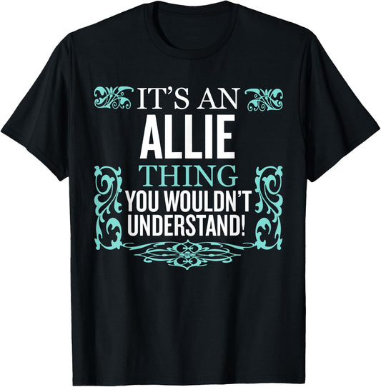 It's Allie Thing You Wouldn't Understand Funny Men Women T-Shirt - T-Shirt | Black