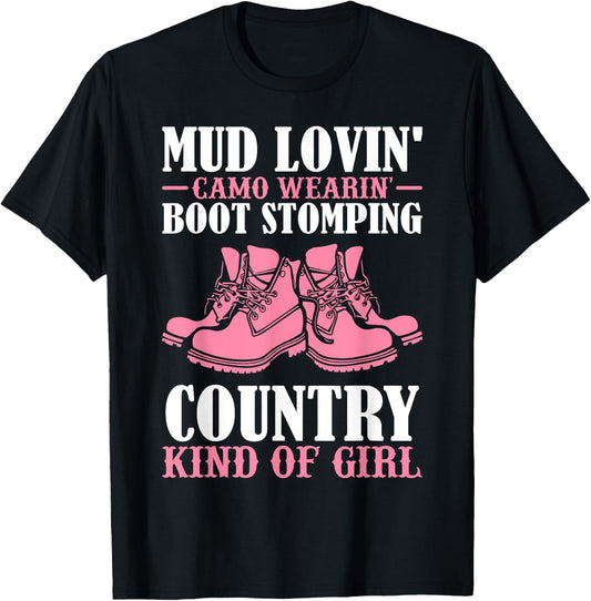 Mud Lovin Camo Wearin' Boot Stomping Country Kind of Girl T-Shirt - T-Shirt | Black