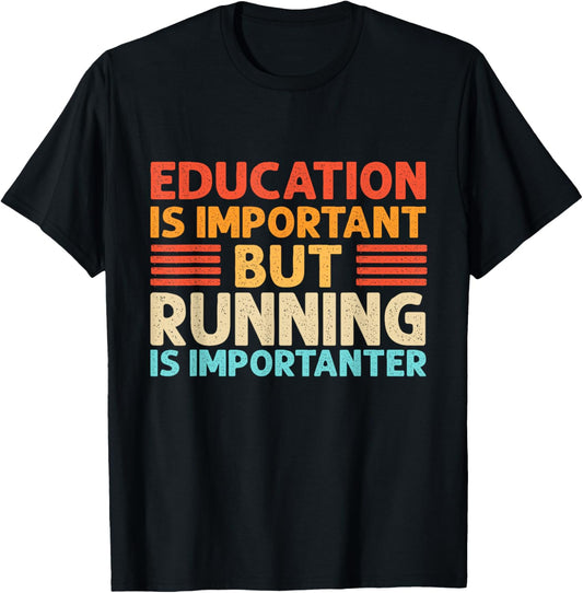 Education is important but Running is importanter T-Shirt - T-Shirt | Black