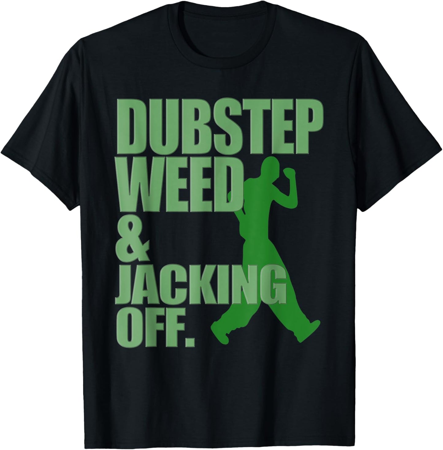 Dubstep Weed and Jacking Off T-Shirt - T-Shirt | Black