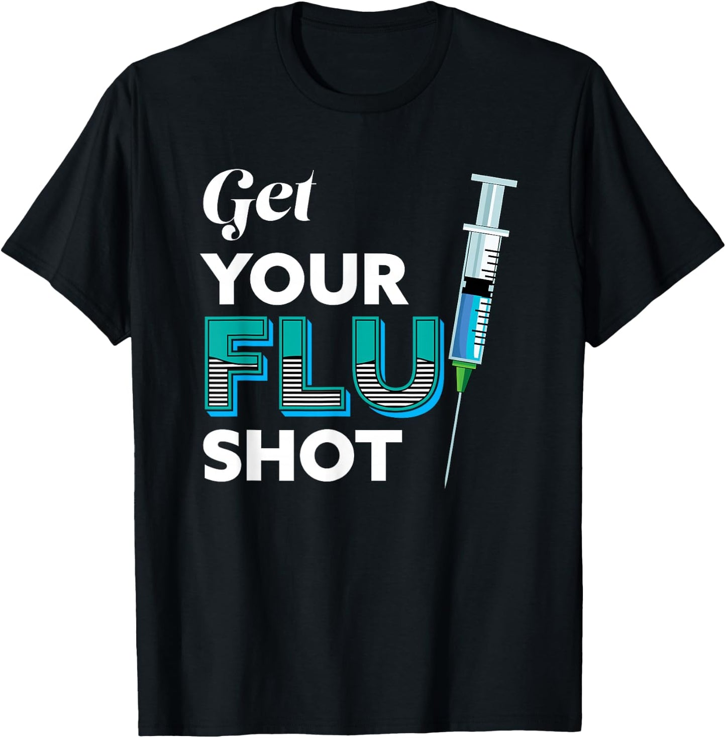Nursing Nurse Get Your Flu Shot T-Shirt - T-Shirt | Black