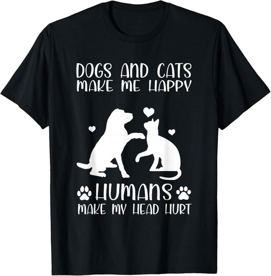 Dogs And Cats Make Me Happy Humans Make My Head Hurt T-Shirt - T-Shirt | Black