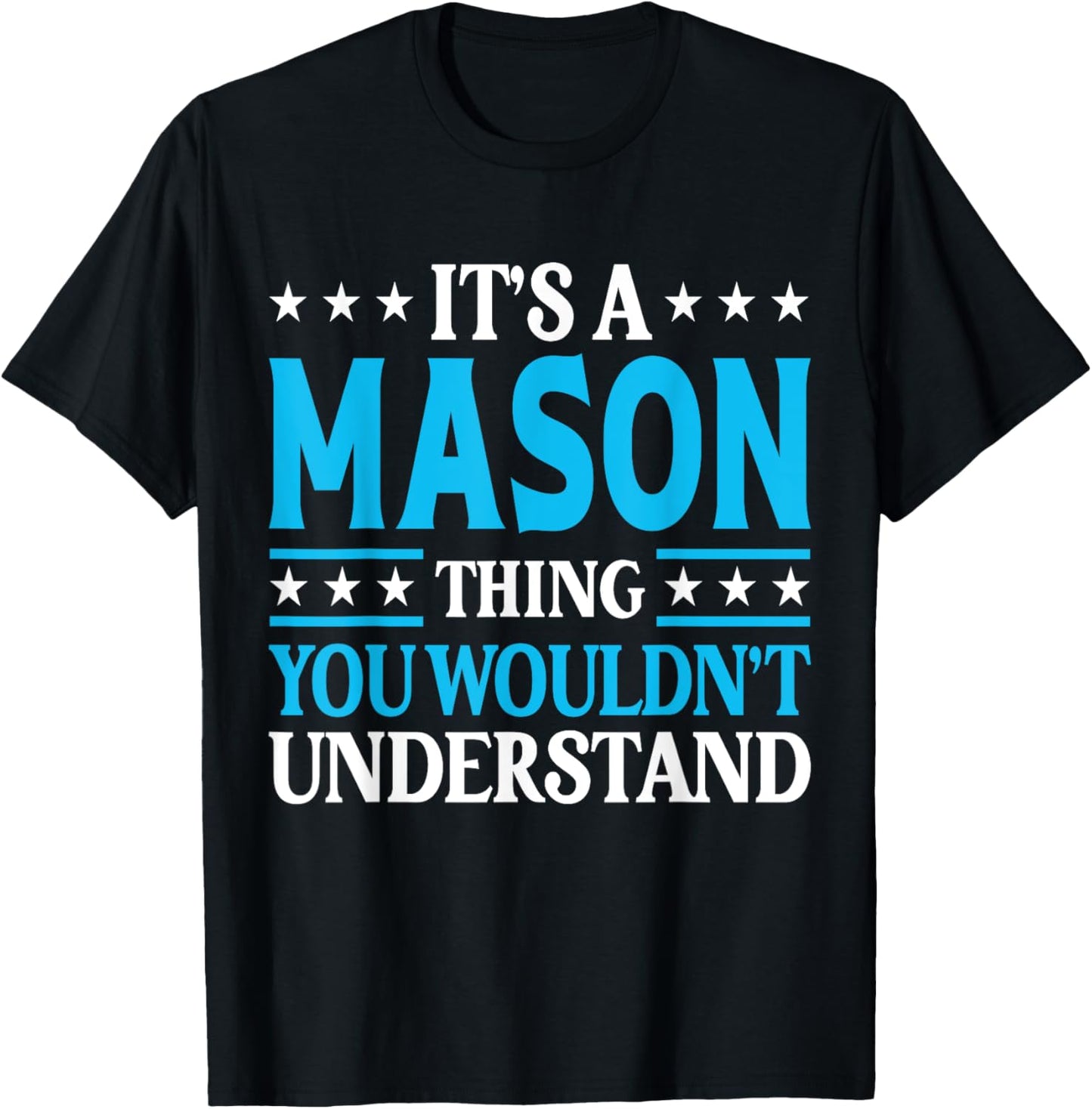 It's A Mason Thing Wouldn't Understand Personal Name Mason T-Shirt - T-Shirt | Black
