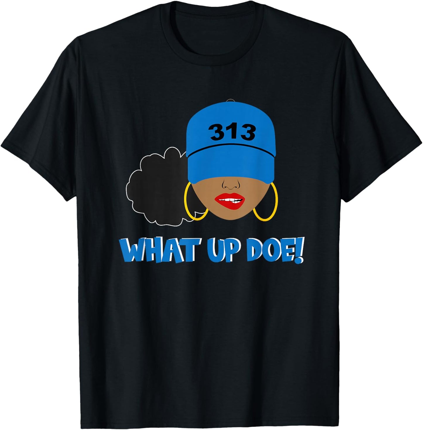 Detroit What Up Doe 313 Area Code Black Woman T-Shirt - T-Shirt | Black