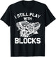 Funny Engine Block Art Dad I Still Play With Blocks T-Shirt - T-Shirt | Black