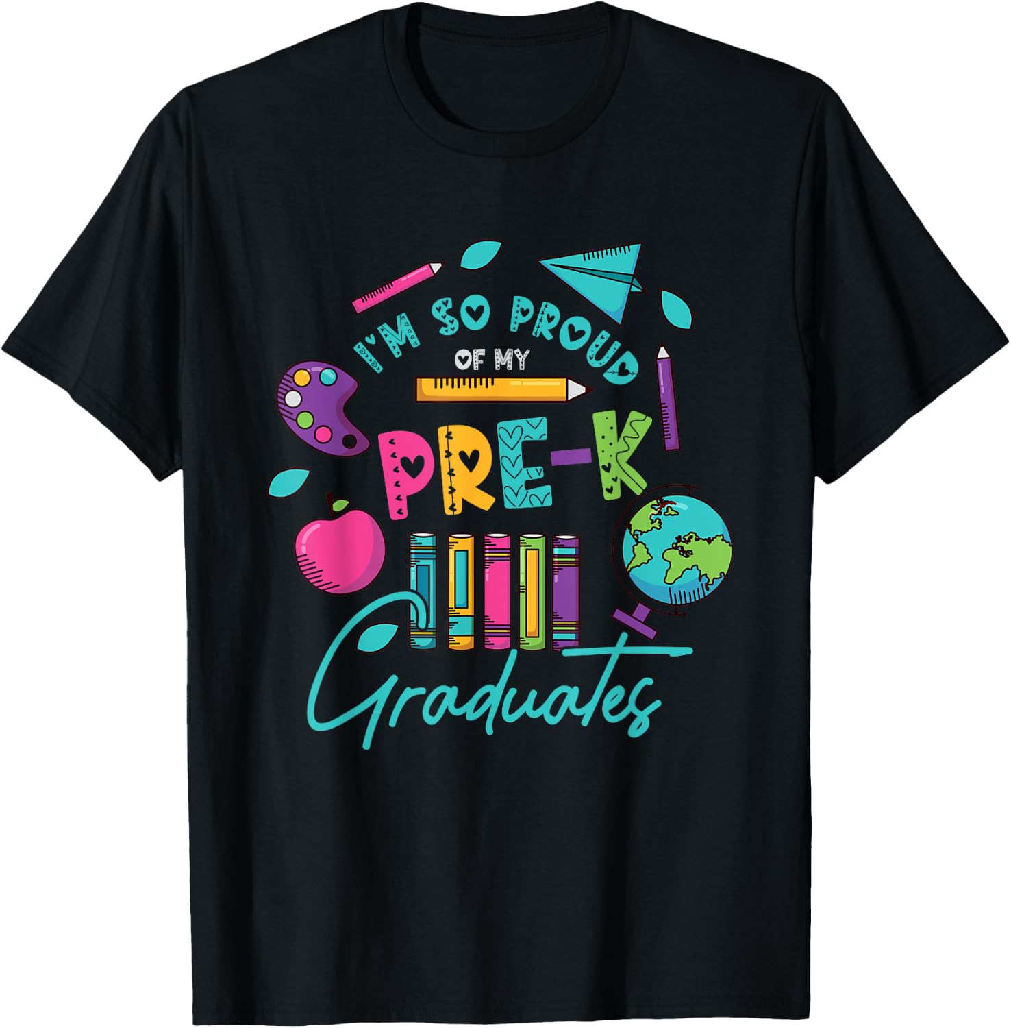 I am So Proud Of My Pre K Graduates Last-Day School Teacher Men Women Girls Kids T-Shirt - T-Shirt | Black